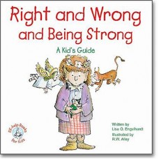 Right and Wrong and Being Strong: A Kids Guide